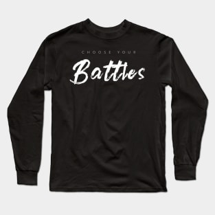 Choose Your Battles Long Sleeve T-Shirt